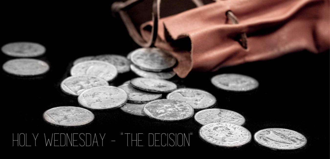 Holy Wednesday – “The Decision”
