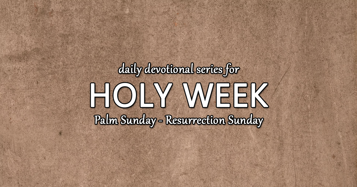 Daily Devotionals for Holy Week