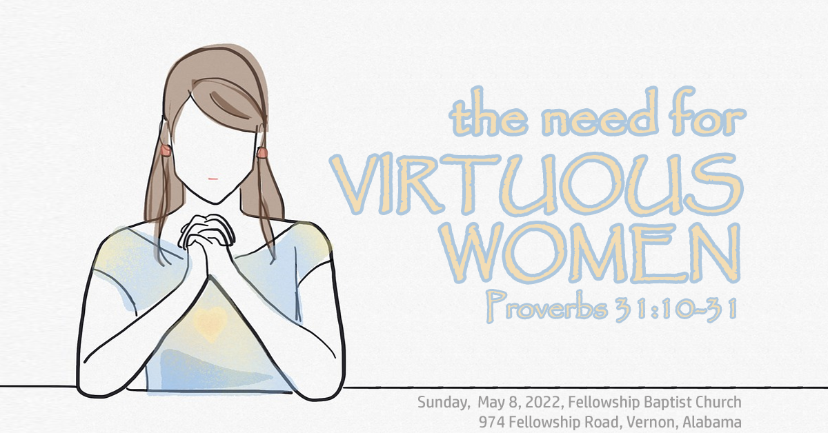 "The Need for Virtuous Women" May 8 2022