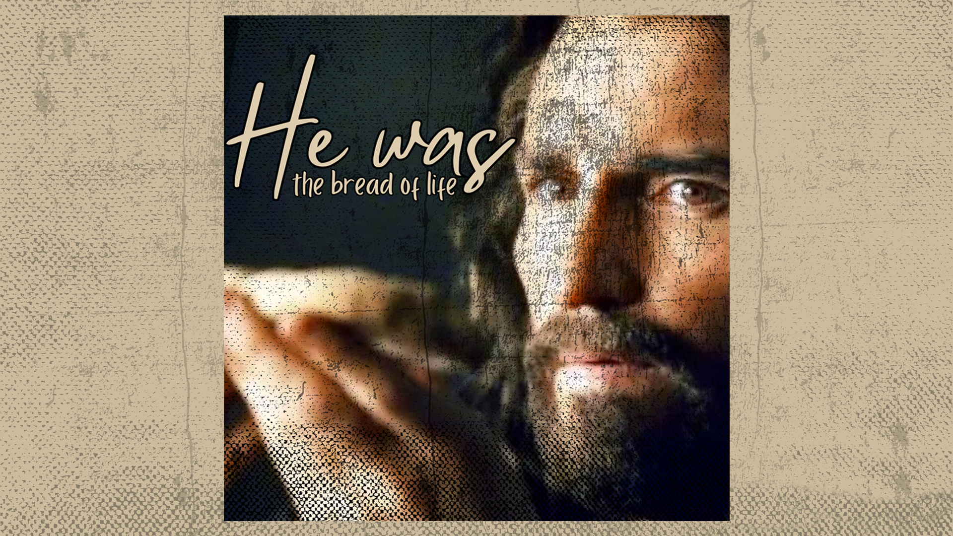 He Was the Bread of Life