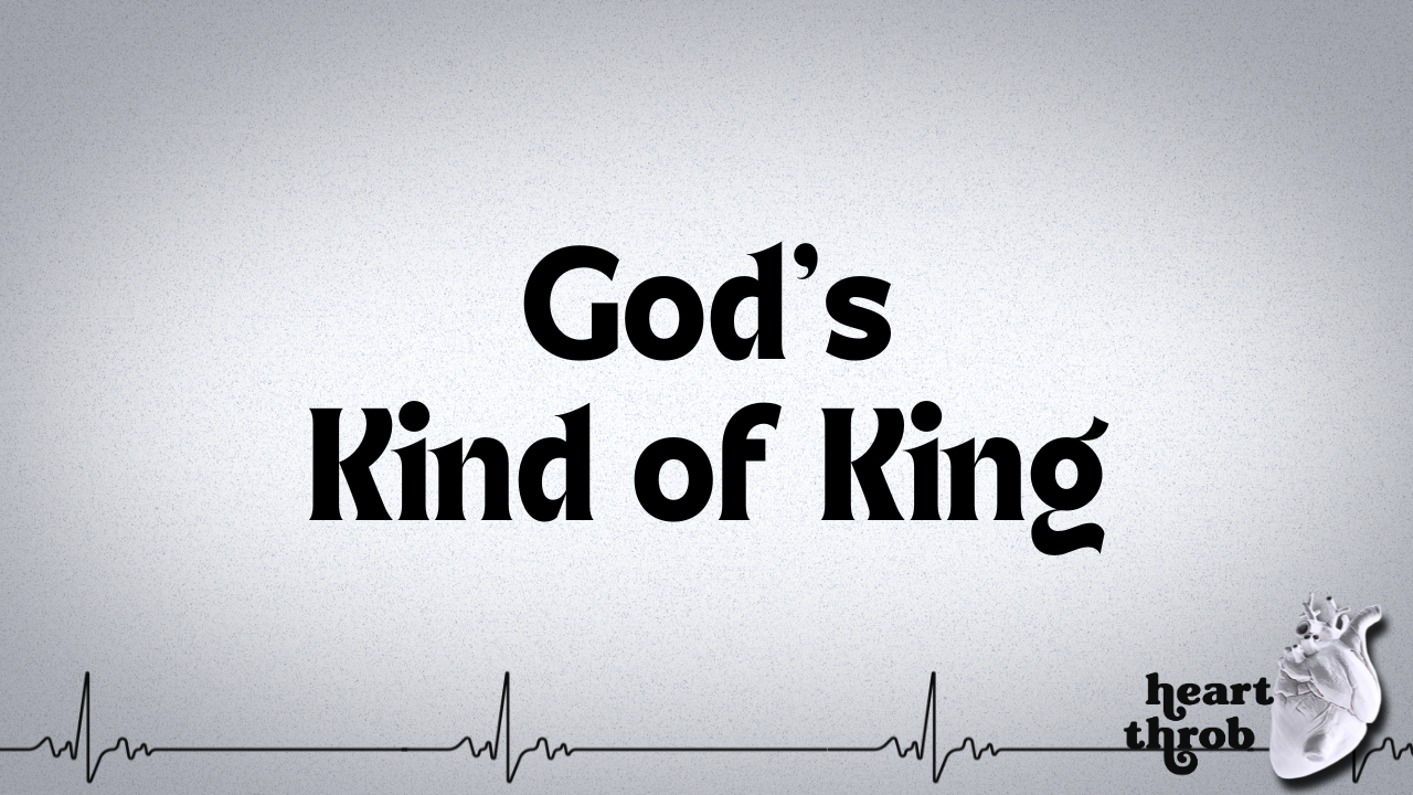 God’s Kind of King (4.28.24)